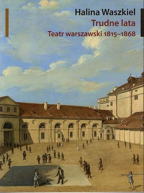 okładka Trudne Lata Teatr Warszawski 1815-1868